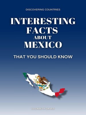 cover image of Interesting Facts About Mexico That You Should Know